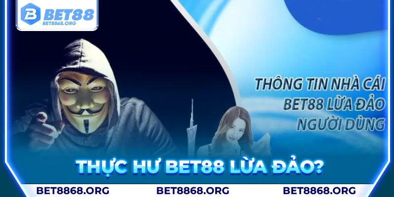 Tin đồn Bet88 lừa đảo hoàn toàn vô căn cứ