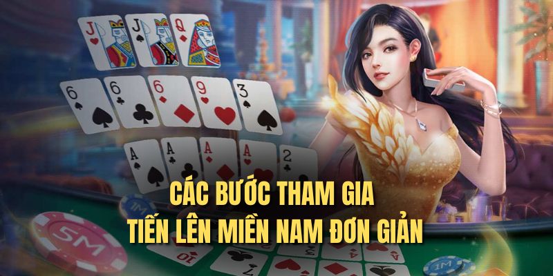 Các bước tham gia tiến lên miền Nam đơn giản